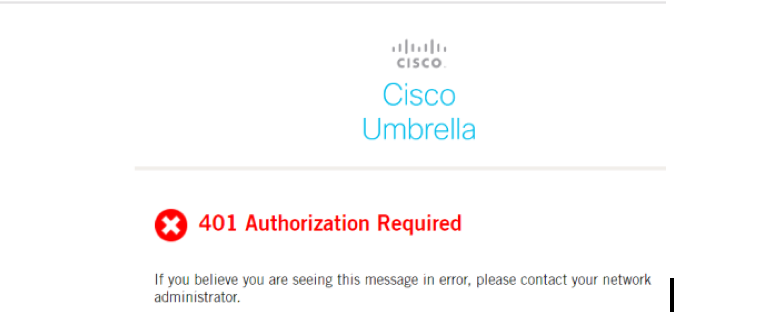 Im Getting A Proxy Error 401 Authorization Required Cisco Umbrella